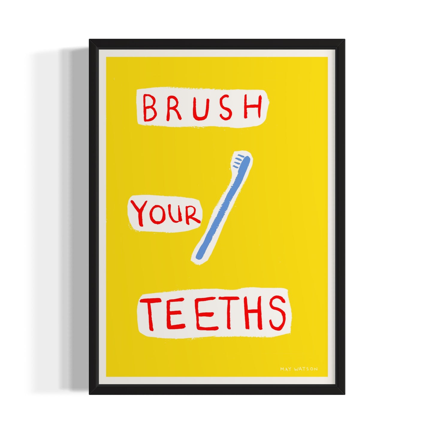 BRUSH YOUR TEETHS
