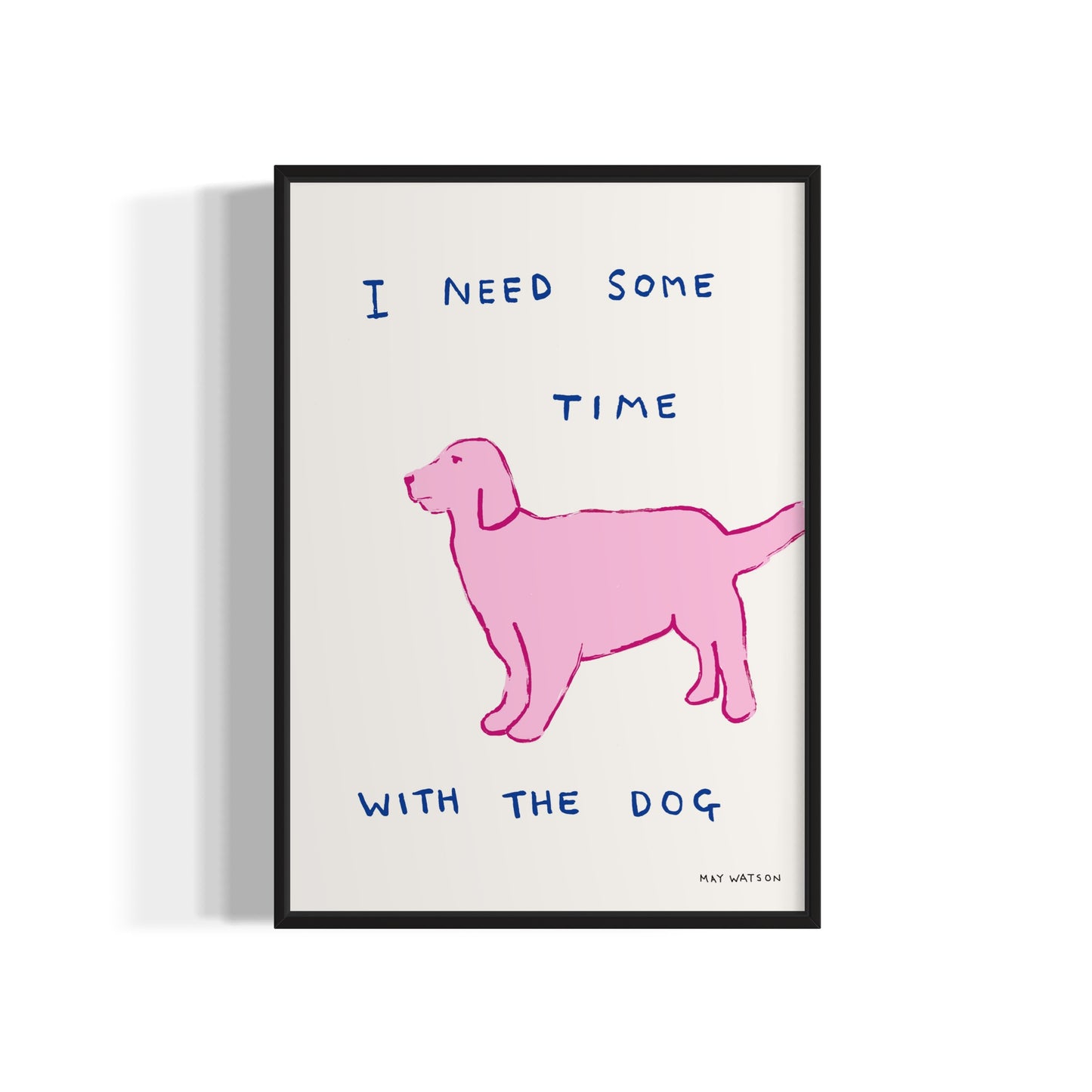 I NEED TIME WITH THE DOG