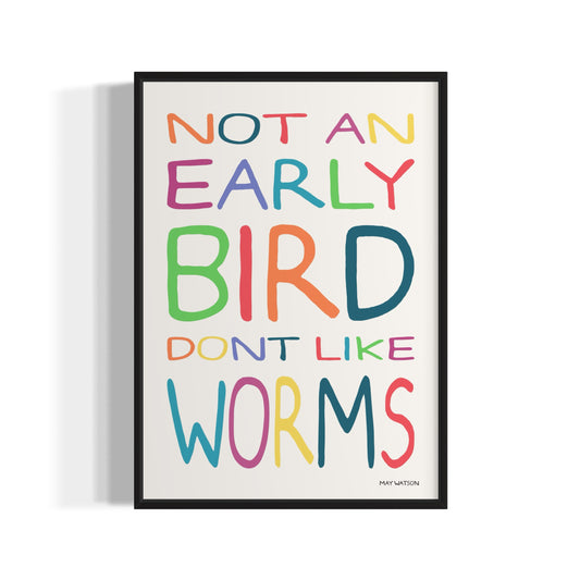 NOT AN EARLY BIRD: COLOURS EDITION