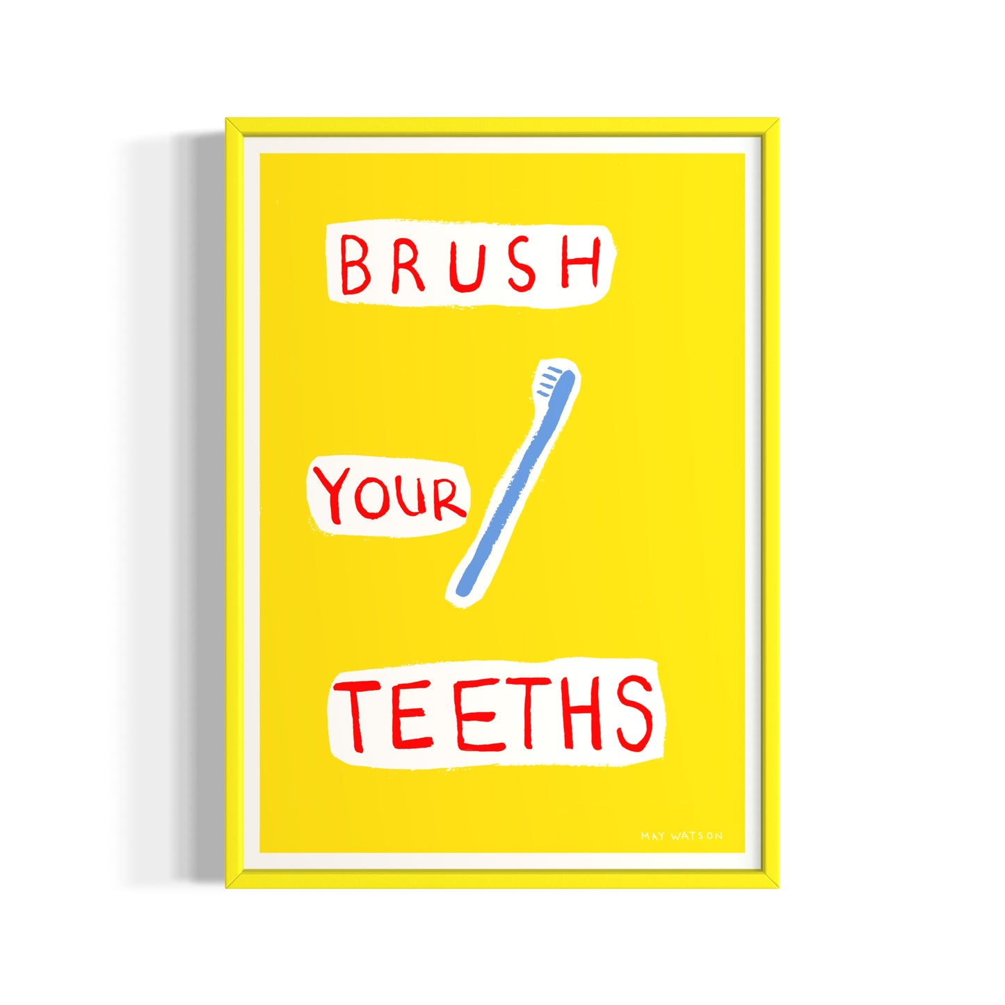 BRUSH YOUR TEETHS