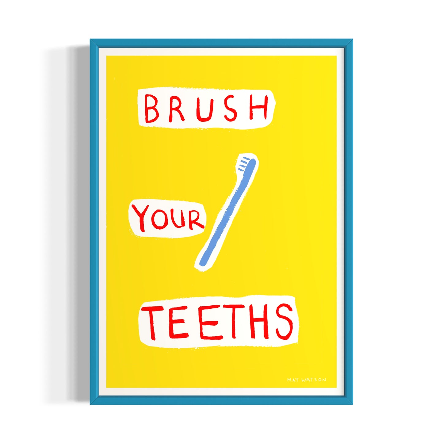 BRUSH YOUR TEETHS