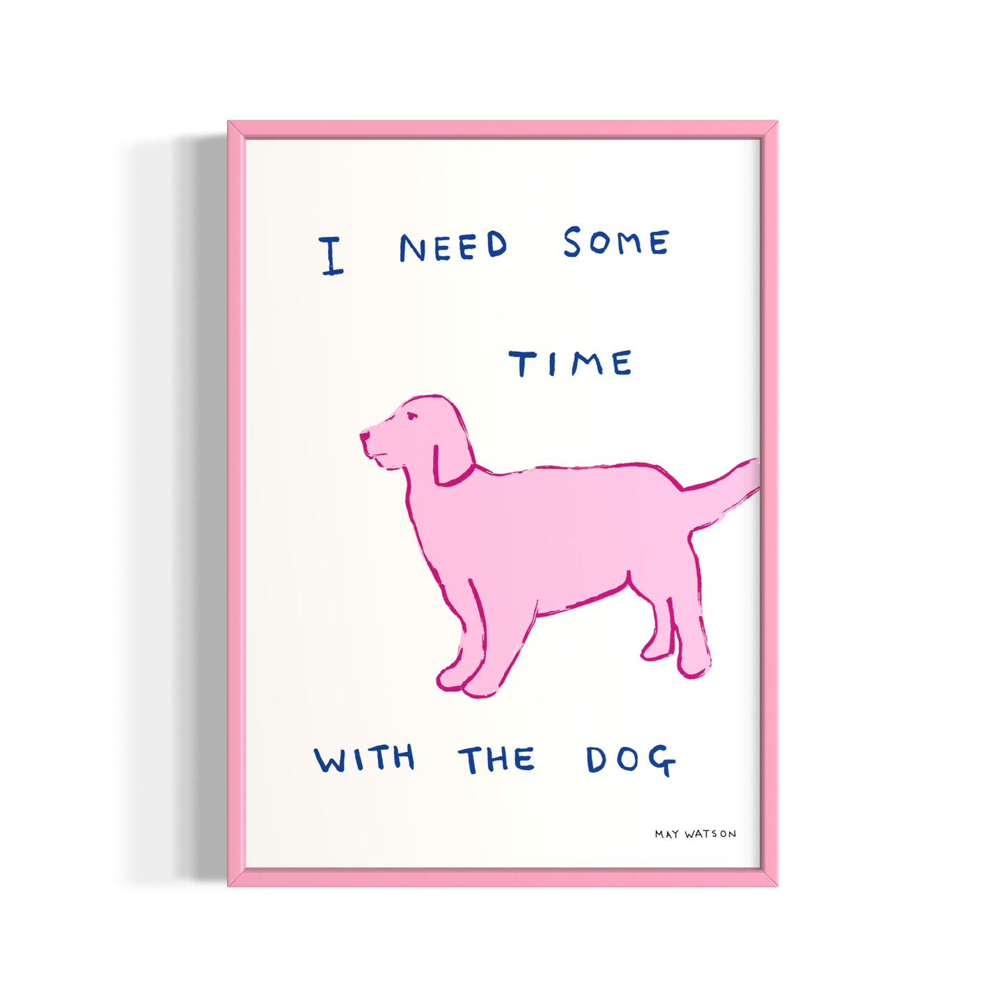 I NEED TIME WITH THE DOG