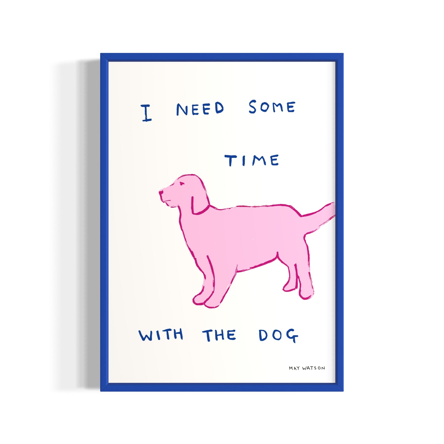 I NEED TIME WITH THE DOG
