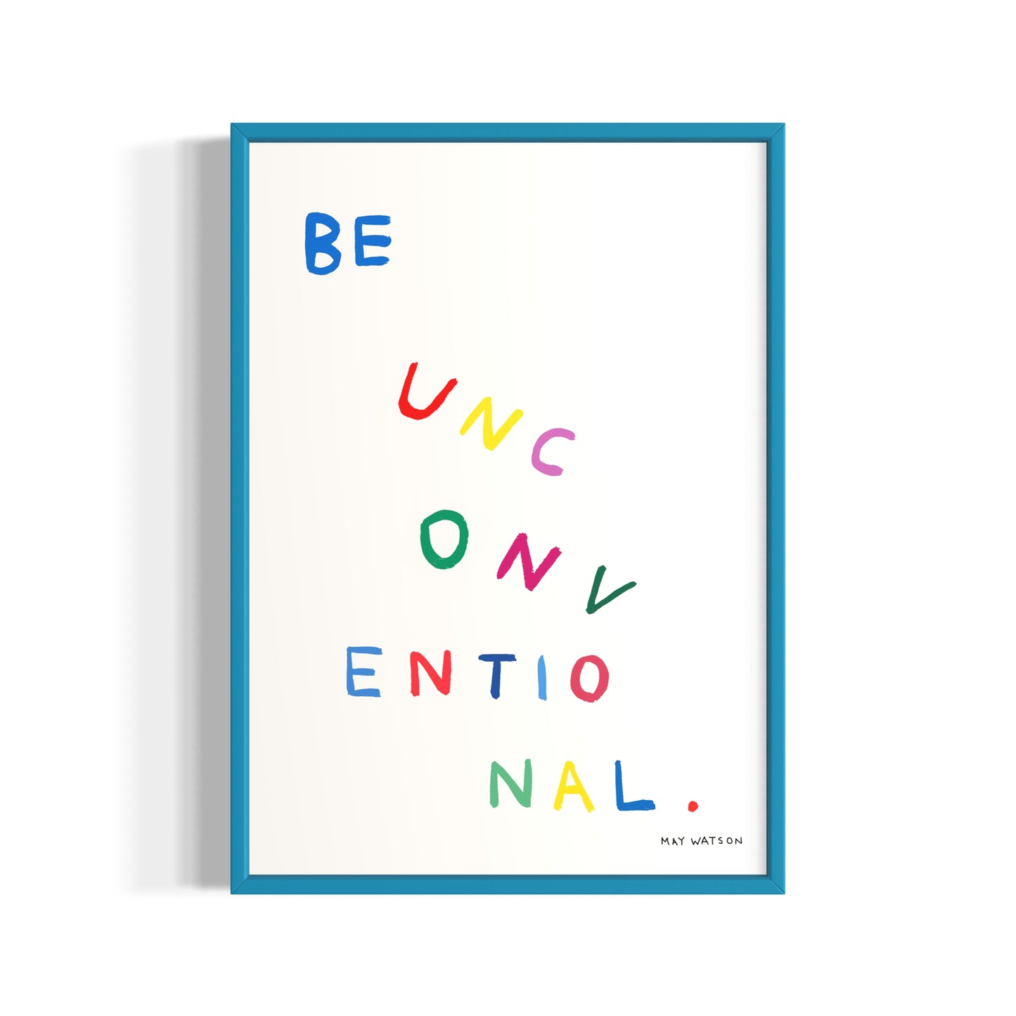 BE UNCONVENTIONAL