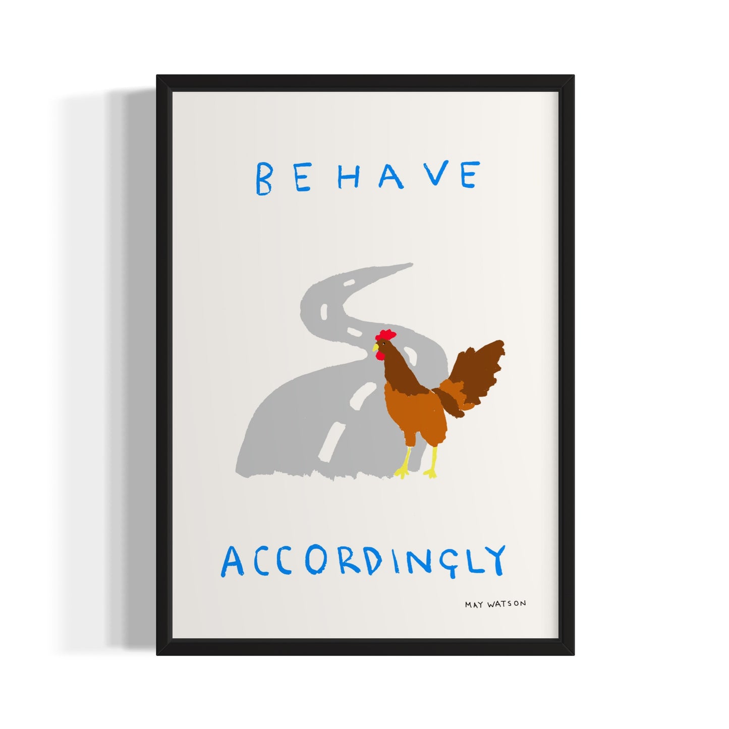 BEHAVE ACCORDINGLY