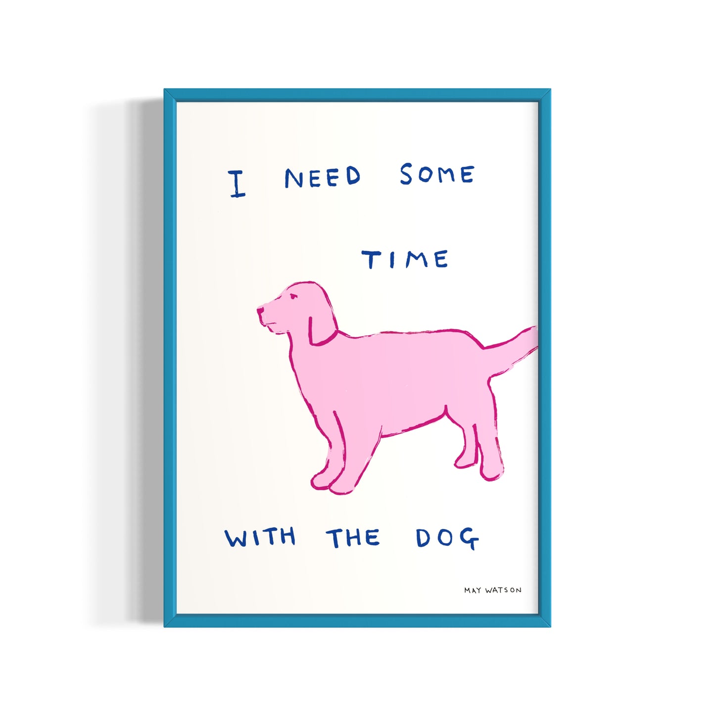 I NEED TIME WITH THE DOG