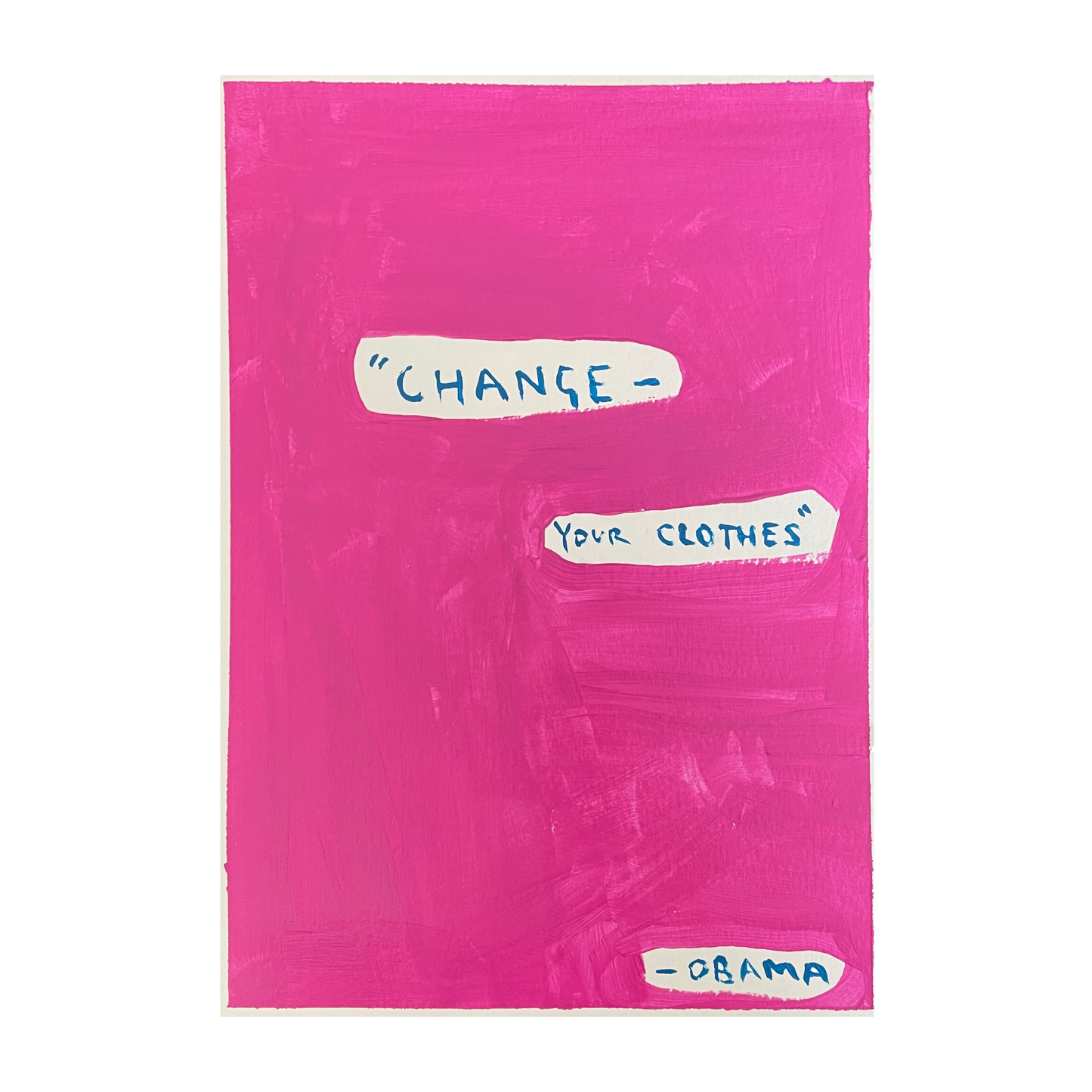 Change your clothes (unframed)